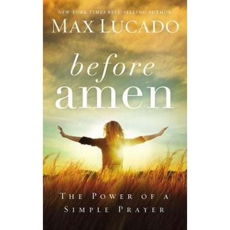 Before Amen : The Power of a Simple Prayer