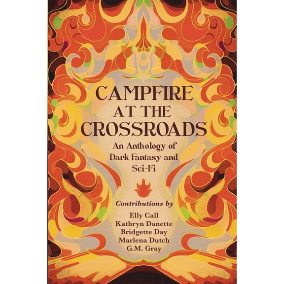 Campfire at the Crossroads: An Anthology of Dark Fantasy and Sci-Fi, (Paperback)