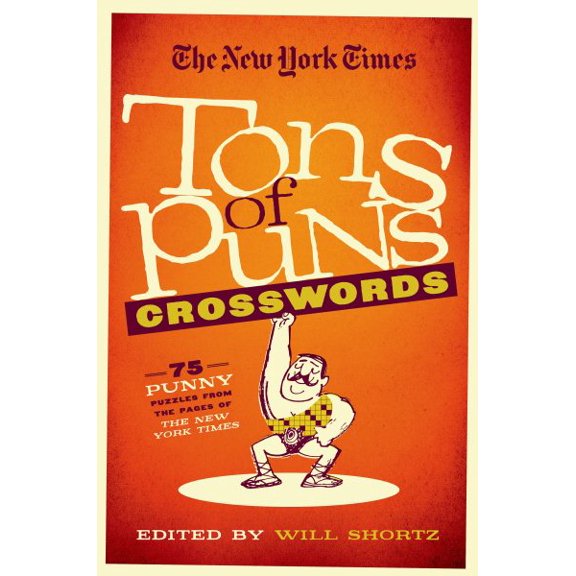 The New York Times Tons of Puns Crosswords : 75 Punny Puzzles from the Pages of The New York Times (Paperback)