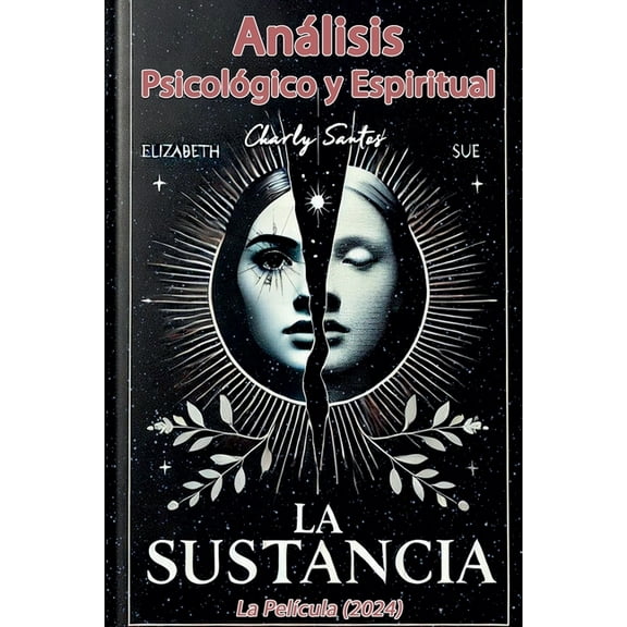 Análisis Psicológico y Espiritual de La Sustancia (La película) 2024, (Paperback)