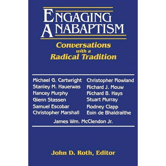 Engaging Anabaptism: Conversations with a Radical Tradition (Paperback)