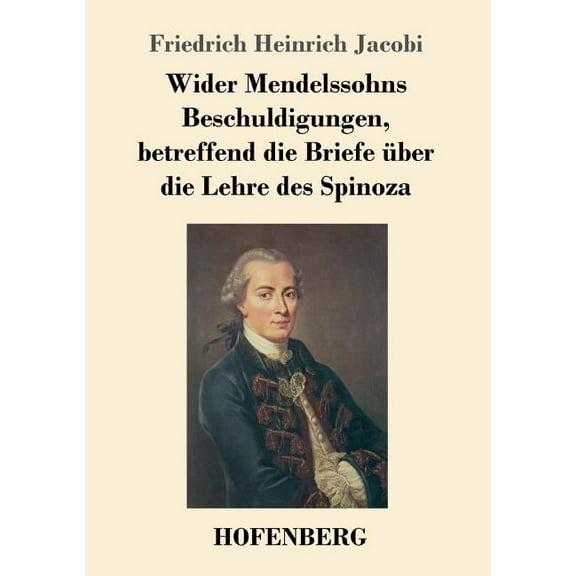 Wider Mendelssohns Beschuldigungen, betreffend die Briefe über die Lehre des Spinoza (Paperback)