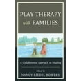 thumbnail image 1 of Play Therapy with Families: A Collaborative Approach to Healing, 1 of 2
