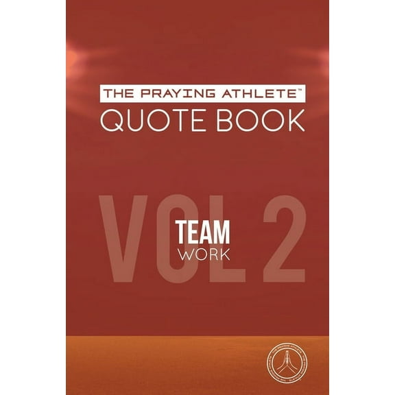 The Praying Athlete Quote Book Vol. 2 Teamwork (Paperback)