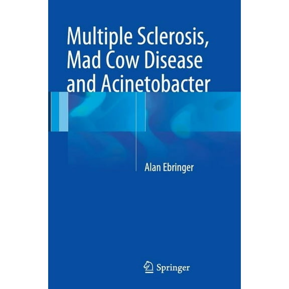 Multiple Sclerosis, Mad Cow Disease and Acinetobacter, (Paperback)