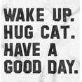 thumbnail image 2 of Wake Up Hug a Cat Have a Good Day Plus Size Crewneck Graphic Tee Shirt Brisco Brands 2X, 2 of 5