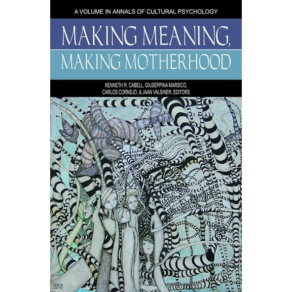 Annals of Cultural Psychology Making Meaning, Making Motherhood, (Paperback)