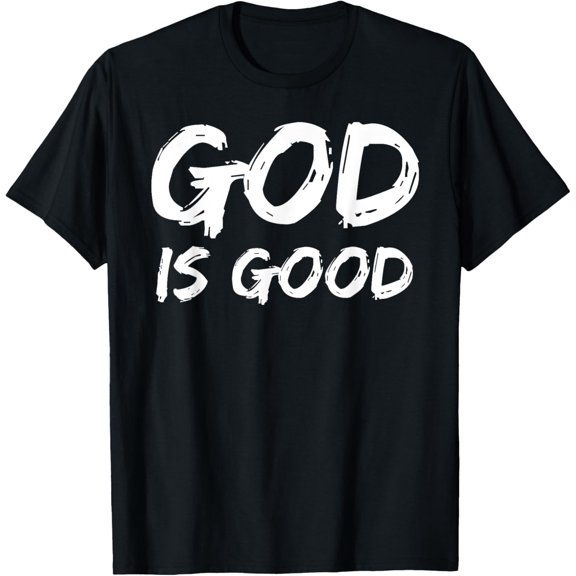 Bold Christian Worship Quote Men's Church Saying God is Good T-Shirt