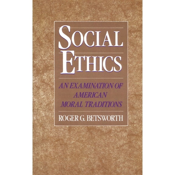 Social Ethics: An Examination of American Moral Traditions (Paperback)