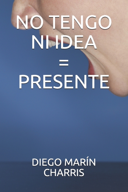 No Tengo Ni Idea=Presente (Paperback)