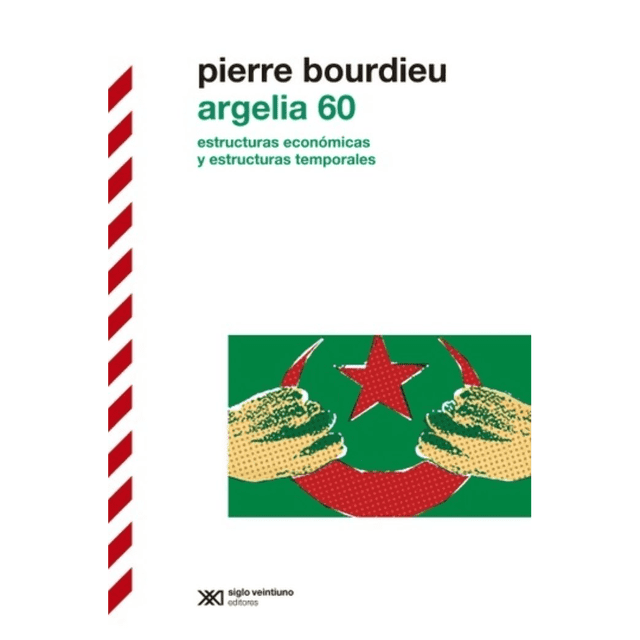 Libro Argelia 60 Tapa Blanda, Autor Pierre Bourdieu, Editorial Siglo Xxi Editores