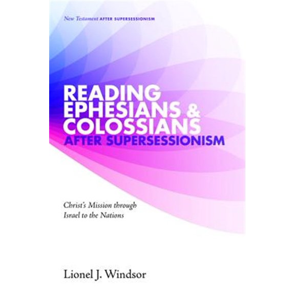 Pre-Owned Reading Ephesians and Colossians after Supersessionism : Christ's Mission Through Israel to the Nations (Paperback) 9781498219068
