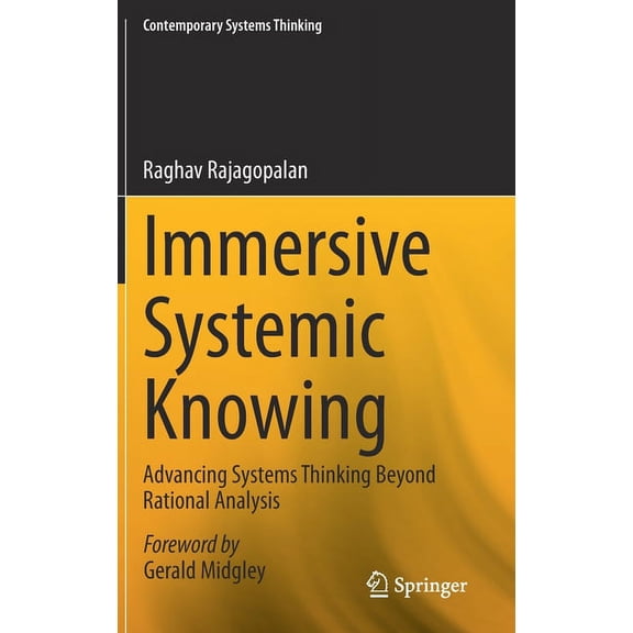 Contemporary Systems Thinking Immersive Systemic Knowing: Advancing Systems Thinking Beyond Rational Analysis, (Hardcover)
