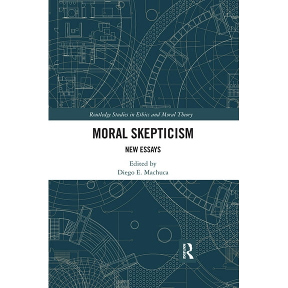 Routledge Studies in Ethics and Moral Th Moral Skepticism: New Essays, (Paperback)
