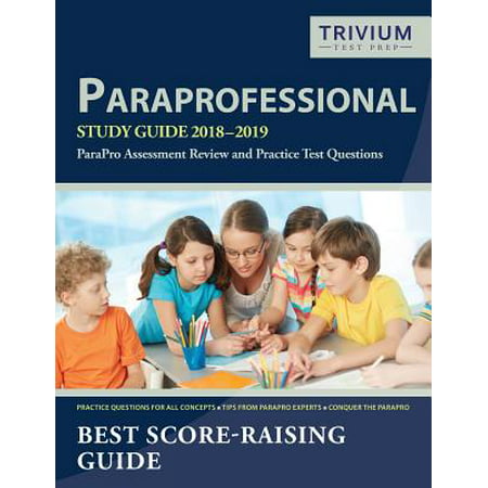 Paraprofessional Study Guide 2018-2019 : Parapro Assessment Review and Practice Test