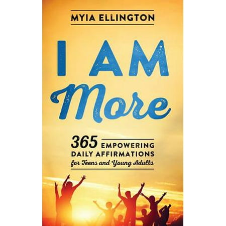 I Am More : 365 Empowering Daily Affirmations for Teens and Young