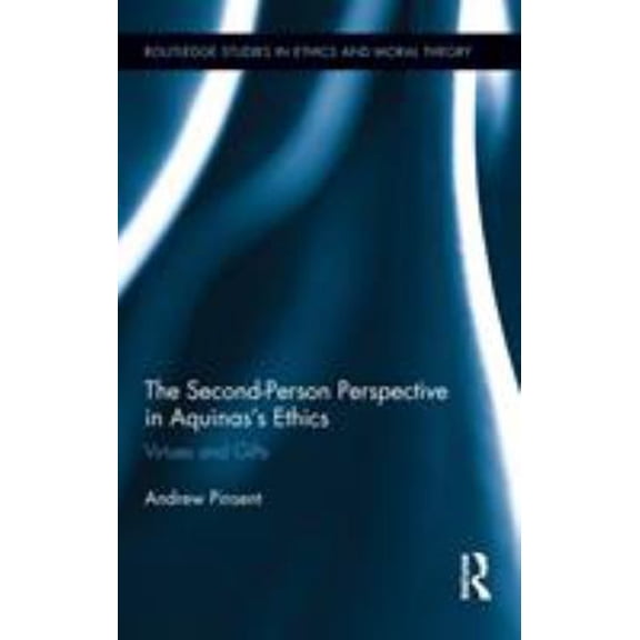 Pre-Owned Routledge Studies in Ethics and Moral Th The Second-Person Perspective in Aquinas's Ethics, Book 17, (Hardcover)