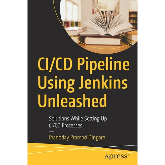 CI/CD Pipeline Using Jenkins Unleashed: Solutions While Setting Up CI/CD Processes, (Paperback)