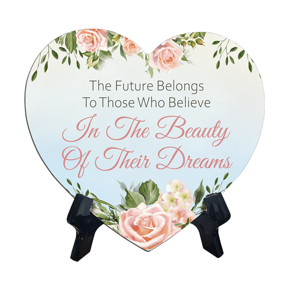 The Future Belongs To Those Who Believe In The Beauty Of Their Dreams Heart Table Sign (6 x 5") | Solid MDF | Inspirational Quotes | Cute Home Decor