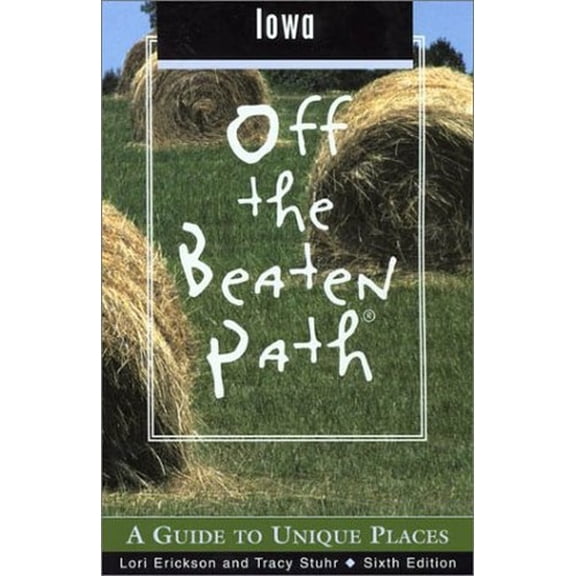 Pre-Owned Iowa Off the Beaten Path: A Guide to Unique Places (Paperback) 0762724781 9780762724789