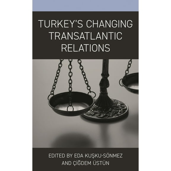 Turkey's Changing Transatlantic Relations, (Hardcover)