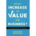 thumbnail image 1 of Pre-Owned How Can I Increase the Value of My Business?: Turn Your Business Valuation into a Value-Building Blueprint (Paperback) 0997880147 9780997880144, 1 of 1