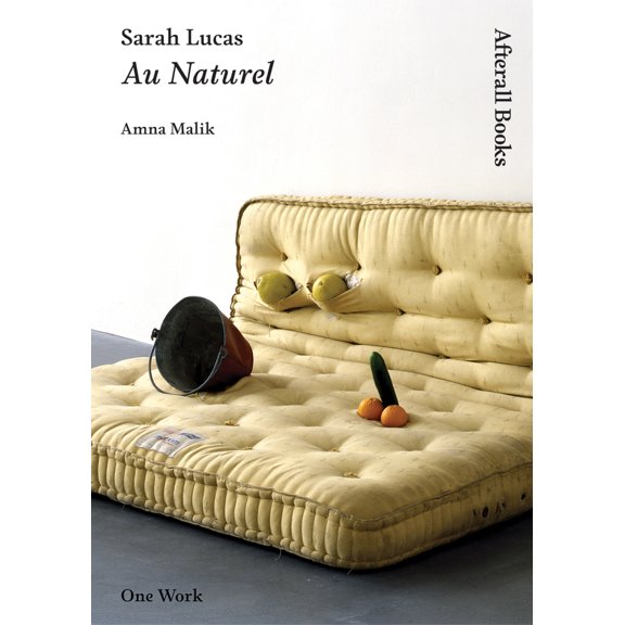 Pre-Owned Sarah Lucas: Au Naturel (Paperback) 1846380545 9781846380549