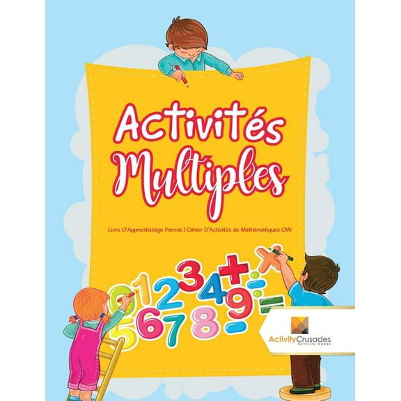 Activités Multiples: Livre D'Apprentissage Permis Cahier D'Activités de Mathématiques CM1, (Paperback)
