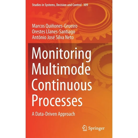 Studies in Systems, Decision and Control Monitoring Multimode Continuous Processes: A Data-Driven Approach, Book 309, (Hardcover)