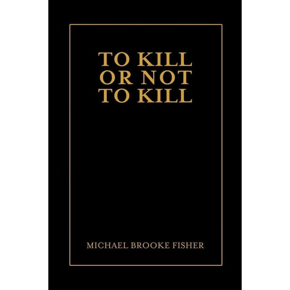 To Kill or Not to Kill, (Paperback)