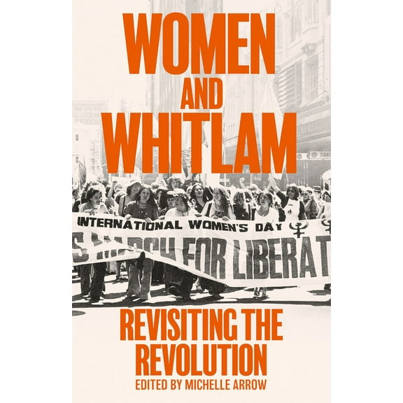 Women and Whitlam: Revisiting the revolution, (Paperback)