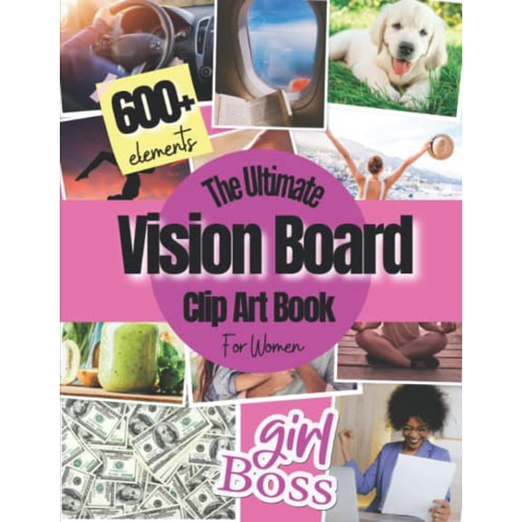 Pre-Owned Vision Board Clip Art Book: Vision Board Supplies for Women with 600+ Pictures, Quotes and Words for Career, Money, Relationships, Health and More ( vision board magazines ), 9798788867069,