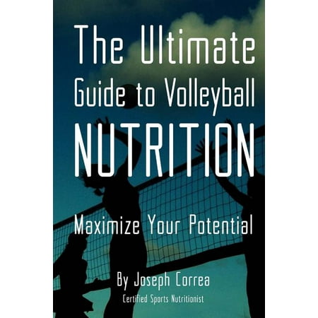 The Ultimate Guide to Volleyball Nutrition (Paperback)