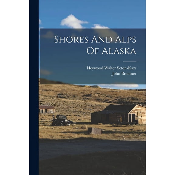 Shores And Alps Of Alaska, (Paperback)