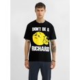 thumbnail image 1 of Don't Be A Richard Funny Sarcasm Humor Quote Adult Saying T-Shirt220g, 1 of 6