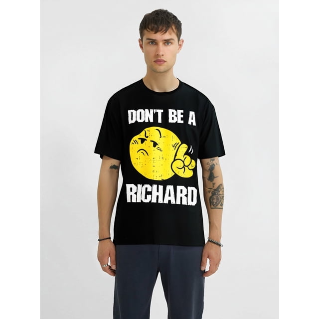 Don't Be A Richard Funny Sarcasm Humor Quote Adult Saying T-Shirt220g