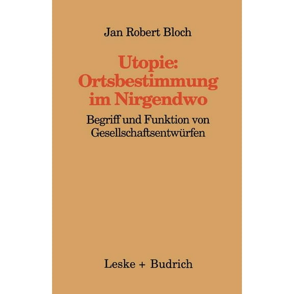 Kieler BeitrÃ¤ge Zur Politik Und Sozialwi Utopie: Ortsbestimmungen Im Nirgendwo: Begriff Und Funktion Von GesellschaftsentwÃ¼rfen, Book 13, (Paperback)