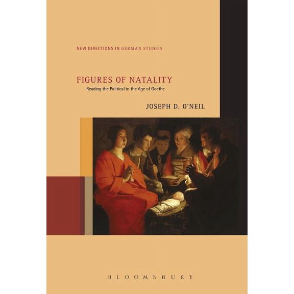 New Directions in German Studies Figures of Natality: Reading the Political in the Age of Goethe, (Paperback)