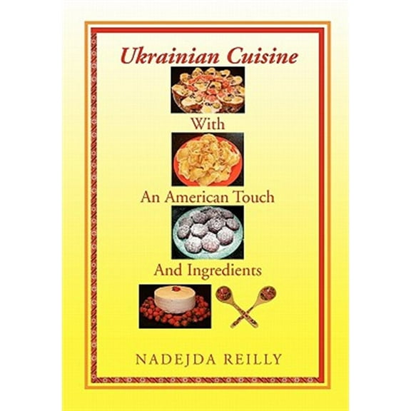 Ukrainian Cuisine With an American Touch and Ingredients