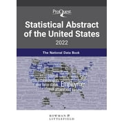 ProQuest Statistical Abstract of the United States 2022 : The National Data Book (Hardcover)