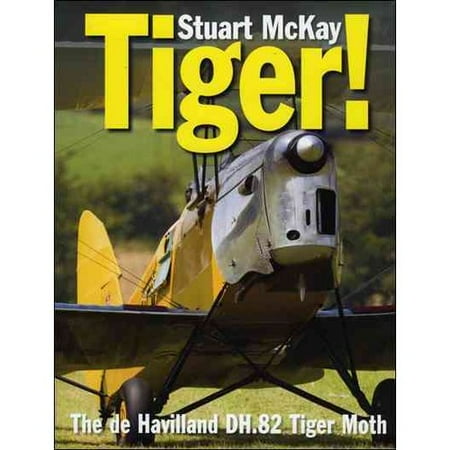 Tiger!: The De Havilland DH.82 Tiger Moth