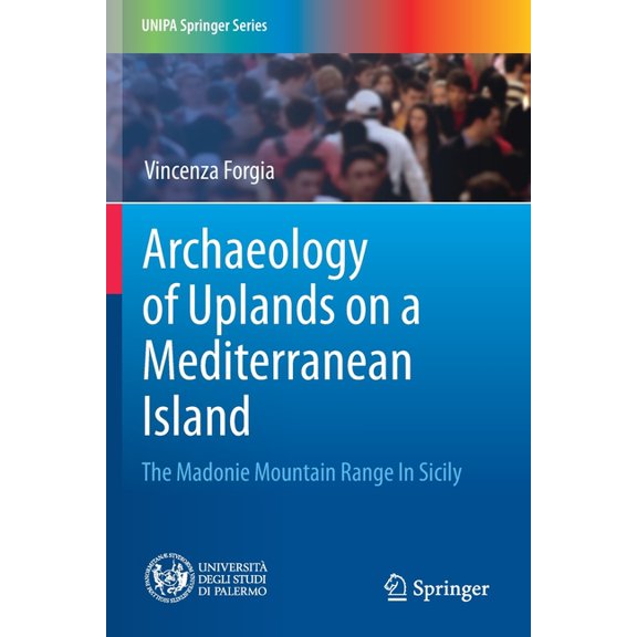 Unipa Springer Archaeology of Uplands on a Mediterranean Island: The Madonie Mountain Range in Sicily, (Paperback)