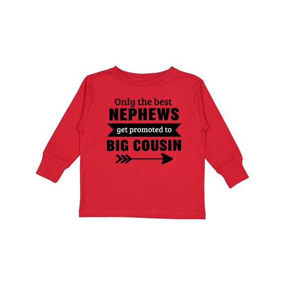 Inktastic Only the Best Nephews Get Promoted to Big Cousin Boys or Girls Long Sleeve Toddler T-Shirt