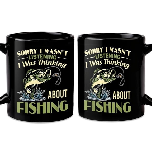 Sorry I Was Thinking About Fishing Funny Sarcastic Fishman Black Mug 11oz Ceramic Coffee Mug Tea Cup Ideal Birthday Home Use Men Husband Dad Papa Grandpa Uncle Fishing Lovers