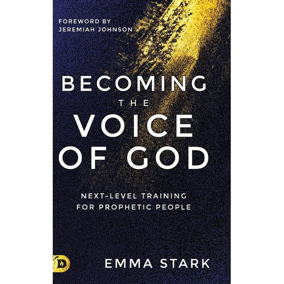Becoming the Voice of God: Next-Level Training for Prophetic People, (Hardcover)