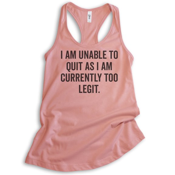 I Am Unable To Quit As I Am Currently Too Legit Tank Top, Ladies Racerback Tank Top, Too Legit, Funny 90s, Desert Pink, Small