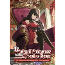 The Wicked Princess and Her Twelve Eyes: The Legendary Villainess and Her Elite Assassins (Light Novel), (Paperback)
