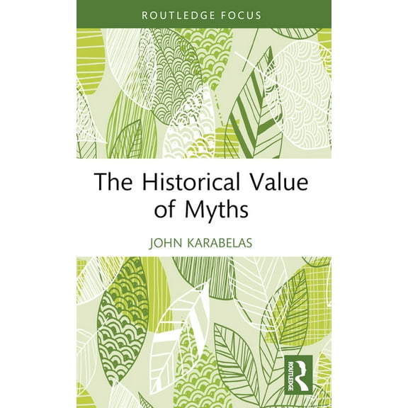 Routledge Studies in Modern History The Historical Value of Myths, (Paperback)