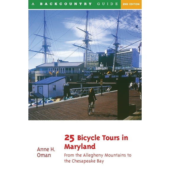 25 Bicycle Tours 25 Bicycle Tours in Maryland: From the Allegheny Mountains to the Chesapeake Bay, Book 0, (Paperback)