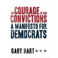 thumbnail image 1 of Pre-Owned The Courage of Our Convictions: A Manifesto for Democrats (Hardcover) 0805081011 9780805081015, 1 of 1